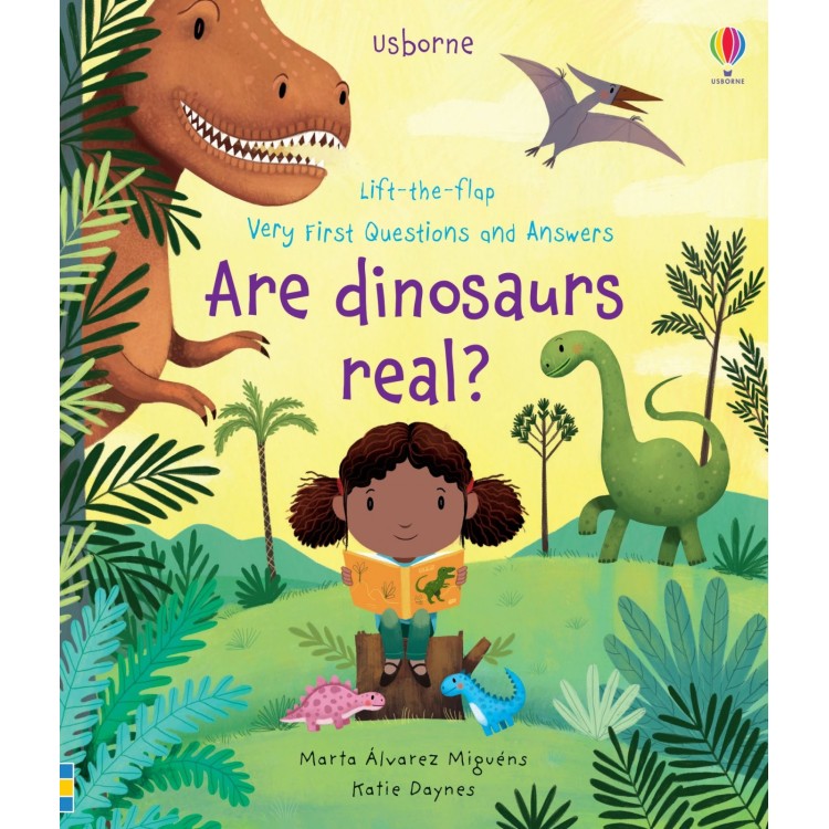 Usborne Lift The Flap Very First Questions & Answers Are Dinosaurs Real?