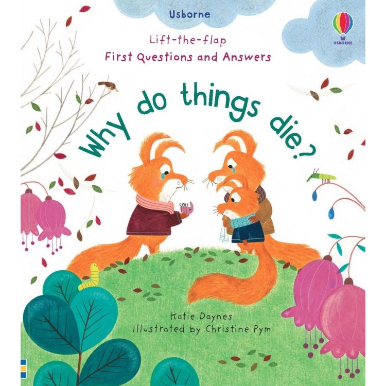 Usborne Lift The Flap First Questions And Answers Why Do Things Die?
