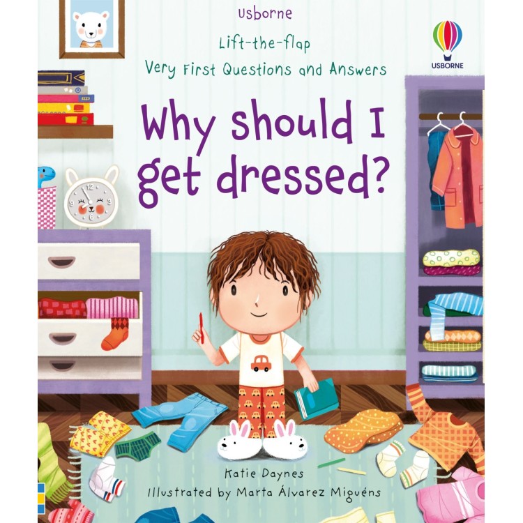 Usborne Lift The Flap Very First Questions and Answers Why Should I Get Dressed?